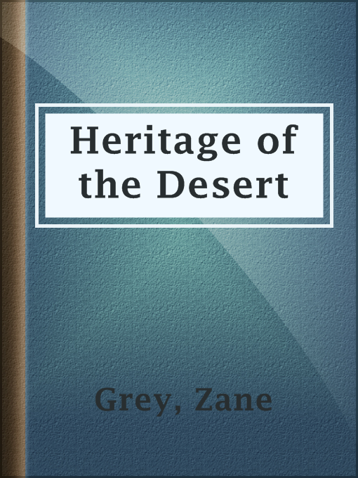 Title details for Heritage of the Desert by Zane Grey - Wait list